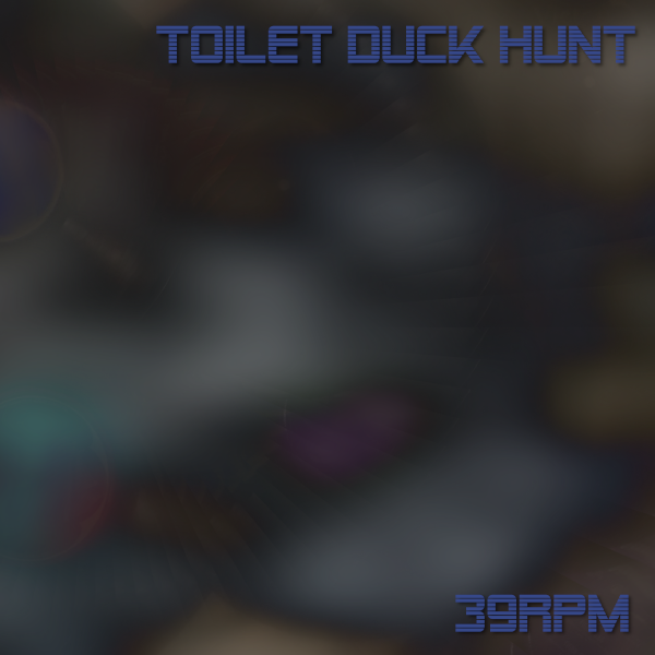 39RPM by Toilet Duck Hunt